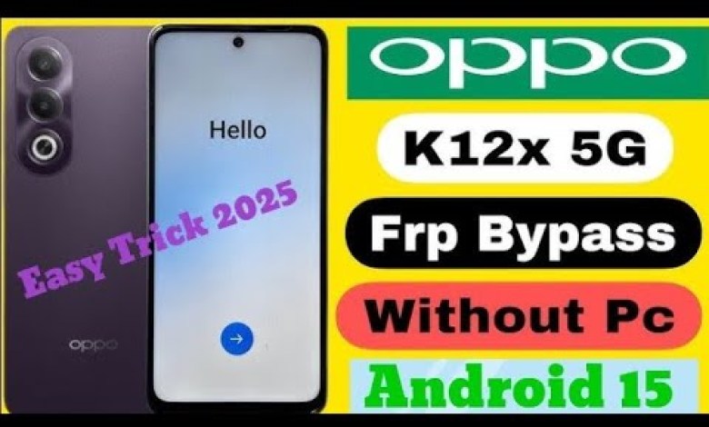 Learn How to Bypass FRP on the OPPO K12X 5G (CPH2667) Android Device Learn How to Bypass FRP on the OPPO K12X 5G (CPH2667) Android Device