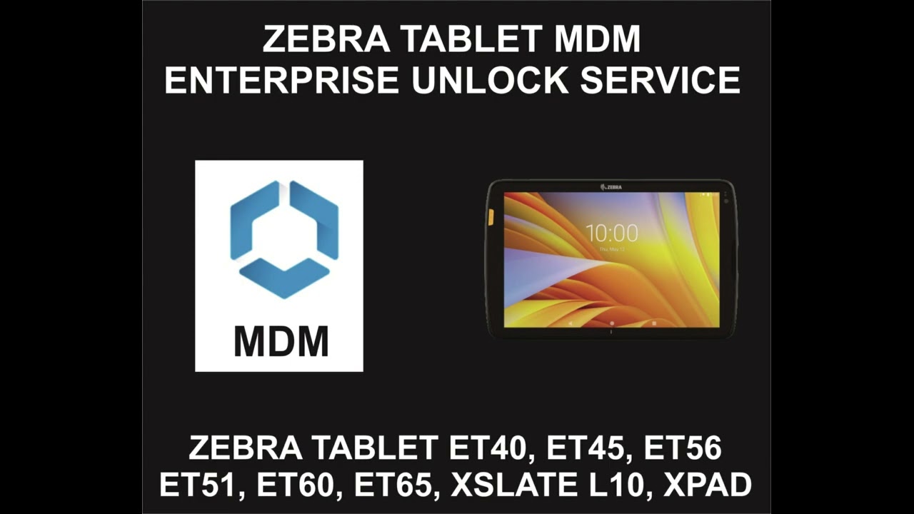 Zebra Tablet MDM Unlock Service, All Zebra Tablets Zebra Tablet MDM Unlock Service, All Zebra Tablets
