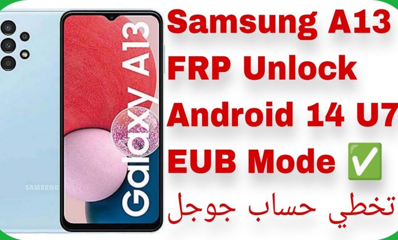 A13 (A135F) FRP Bypass Android 14 U7 – EUB Mode – A13 (A135F) FRP Bypass Android 14 U7 – EUB Mode –