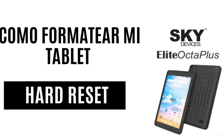 Hard Reset Tablet Sky Elite octa Plus Hard Reset Tablet Sky Elite octa Plus