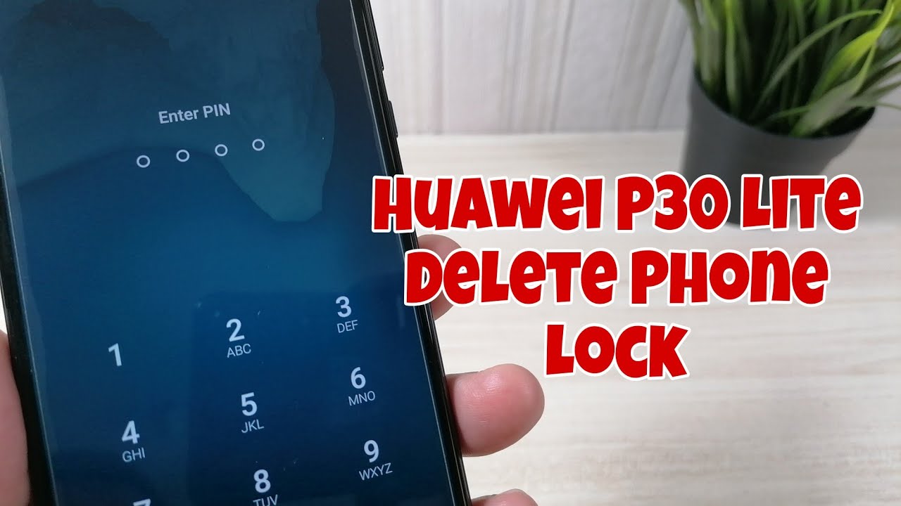 Forgot Phone Lock? Huawei P30 Lite (MAR-LX1A), Delete Forgot Phone Lock? Huawei P30 Lite (MAR-LX1A), Delete