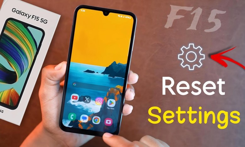 Samsung Galaxy F15: How to Reset Settings, Samsung F15 Samsung Galaxy F15: How to Reset Settings, Samsung F15