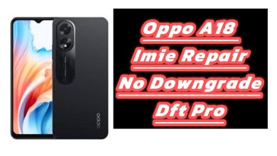 oppo a18 imei repair dft pro/no downgrade/android 14 oppo a18 imei repair dft pro/no downgrade/android 14