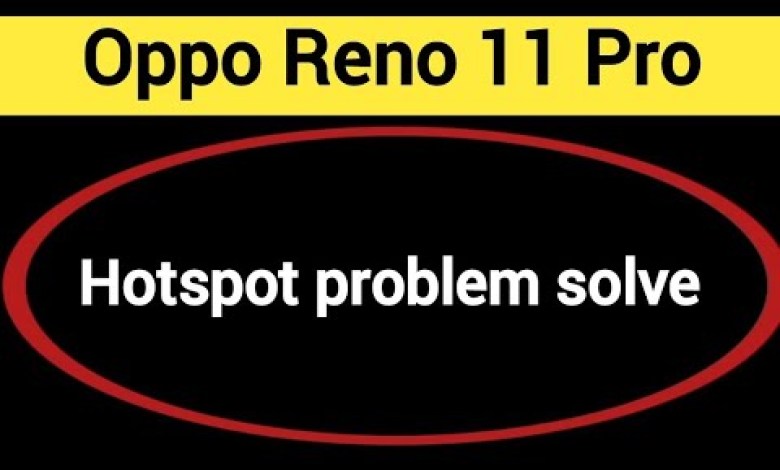 Oppo Reno 11 Pro Hotspot problem solve kaise kare,How Oppo Reno 11 Pro Hotspot problem solve kaise kare,How