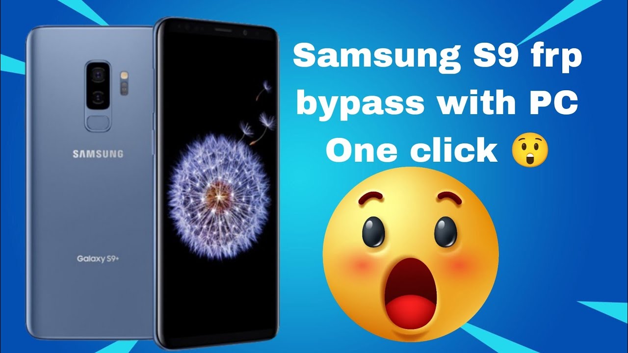 Samsung S9/S9 Plus FRP Unlock/ Google Account Samsung S9/S9 Plus FRP Unlock/ Google Account