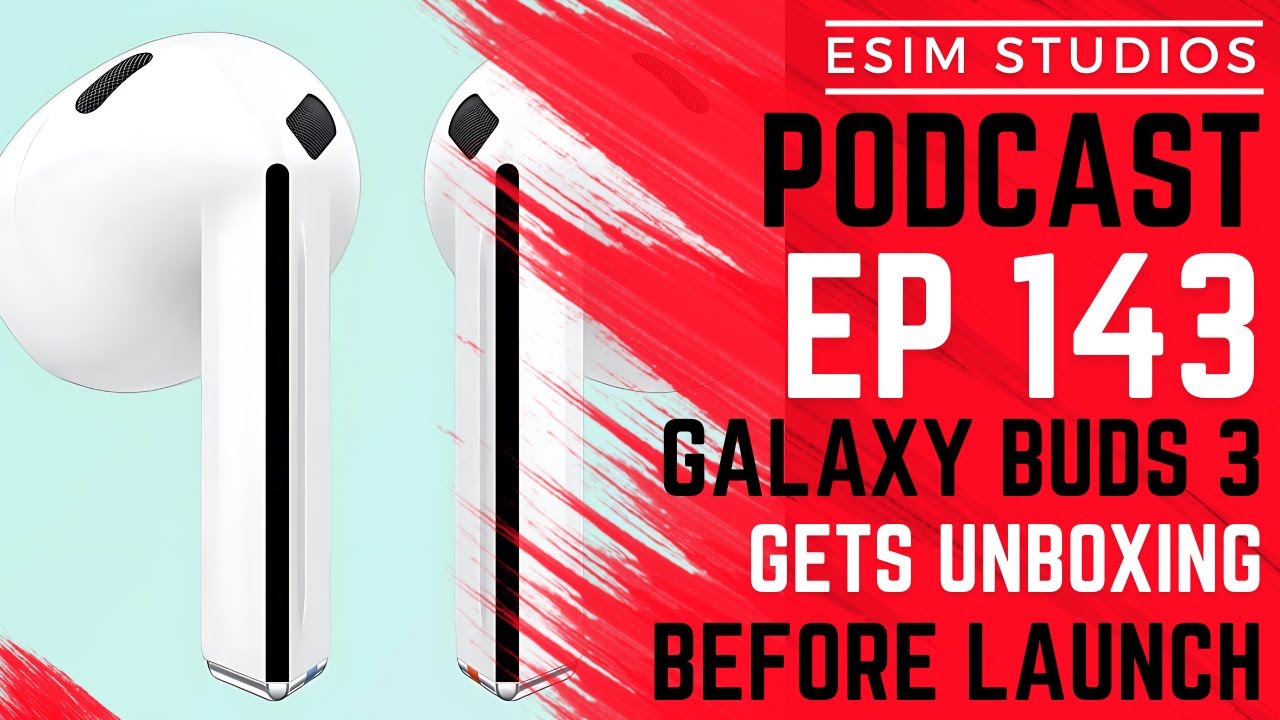 eSIM STUDIOS Podcast Ep 143 | Samsung Galaxy Buds 3 | eSIM STUDIOS Podcast Ep 143 | Samsung Galaxy Buds 3 |