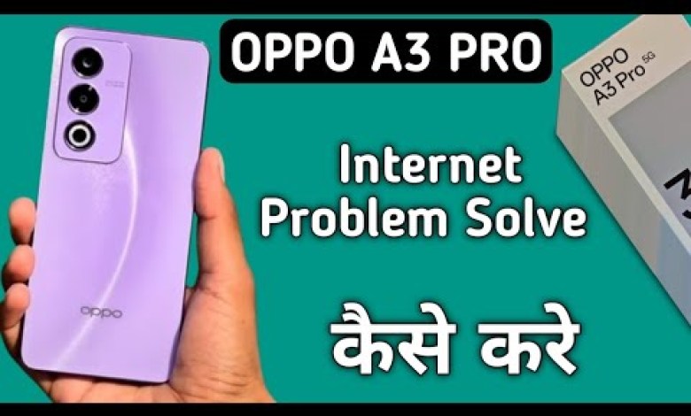 Oppo A3 Pro internet is not working, how to solve Oppo A3 Pro internet is not working, how to solve