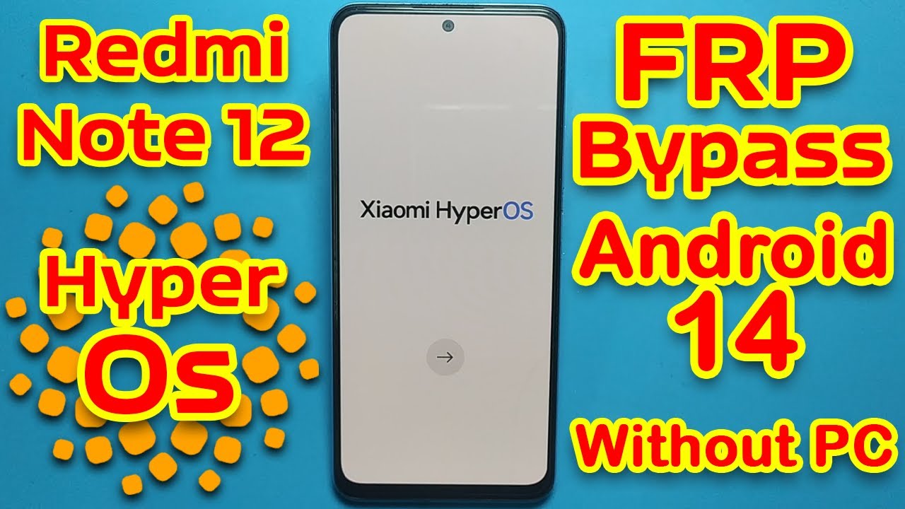 Redmi Note 12 HyperOs FRP Bypass Android 14 without PC, Redmi Note 12 HyperOs FRP Bypass Android 14 without PC,