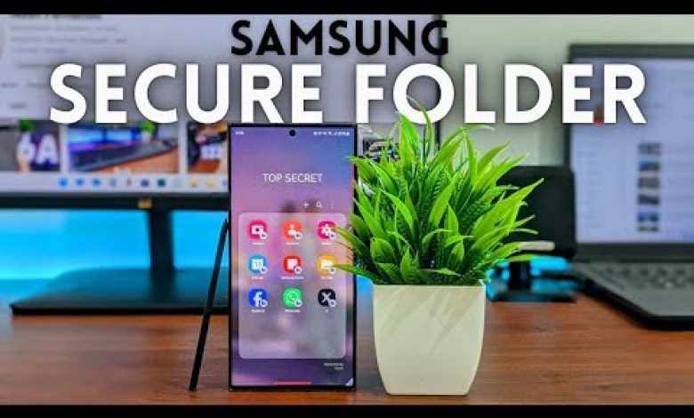 The Samsung SECURE FOLDER: Everything You Need To The Samsung SECURE FOLDER: Everything You Need To