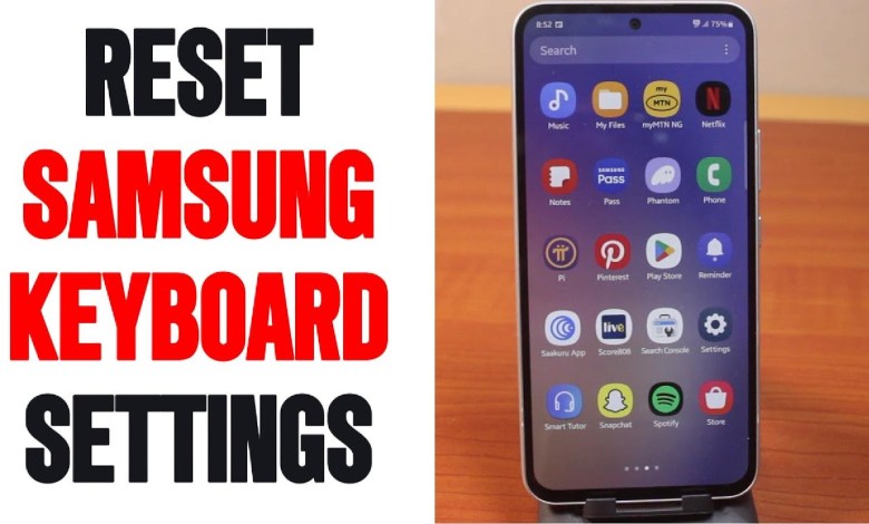 How to Reset Samsung Phone Keyboard Settings How to Reset Samsung Phone Keyboard Settings