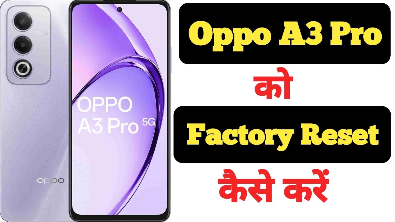 How to factory reset Oppo A3 Pro || Oppo A3 Pro ko How to factory reset Oppo A3 Pro || Oppo A3 Pro ko