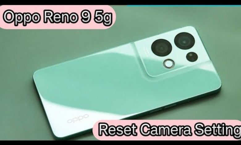 Reset Camera Setting Oppo Reno 9 5g,How To Reset Camera Reset Camera Setting Oppo Reno 9 5g,How To Reset Camera