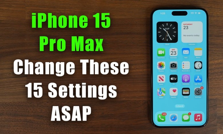 iPhone 15 Pro Max – Change These 15 Settings ASAP iPhone 15 Pro Max – Change These 15 Settings ASAP