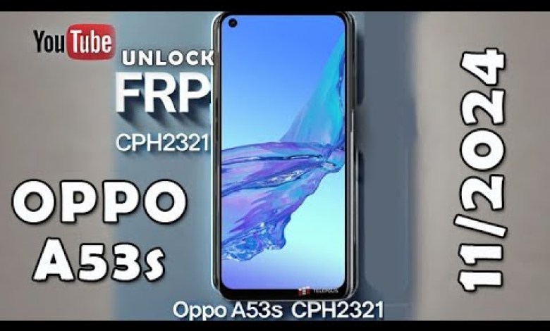 Discover the Exciting Features of the OPPO A53s CPH2321: Is the Latest Model in 2024 Capable of Removing FRP Lock? Discover the Exciting Features of the OPPO A53s CPH2321: Is the Latest Model in 2024 Capable of Removing FRP Lock?