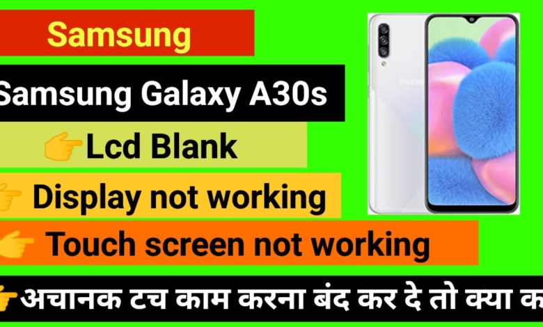 Samsung galaxy A30s Touch screen not working Touch Hang Samsung galaxy A30s Touch screen not working Touch Hang