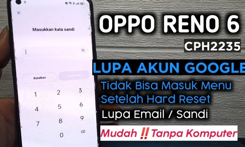 How to Overcome Oppo Reno 6 (CPH2235) Forgot Google Account How to Overcome Oppo Reno 6 (CPH2235) Forgot Google Account