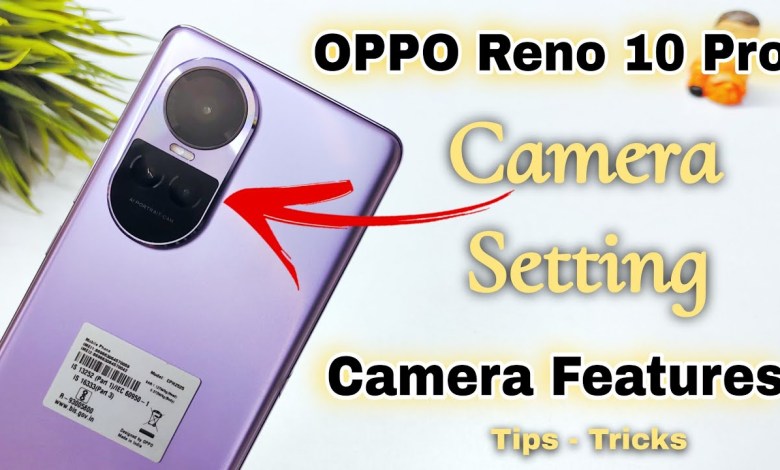 OPPO Reno 10 Pro 5G Camera Settings | Features | Hidden OPPO Reno 10 Pro 5G Camera Settings | Features | Hidden