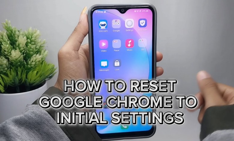 How To Reset Chrome Settings On Android How To Reset Chrome Settings On Android