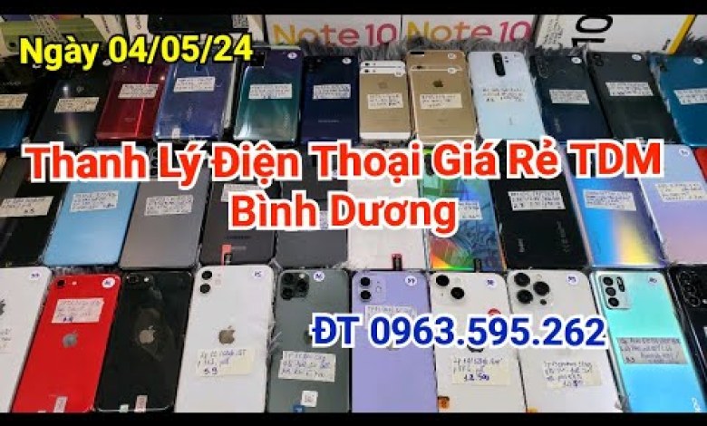 May 4, 2024 Cheap Phones Binh Duong, Liquidation May 4, 2024 Cheap Phones Binh Duong, Liquidation