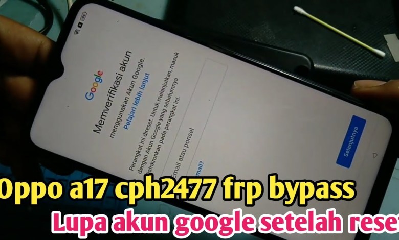 Cara bypass frp oppo a17 cph2477 Cara bypass frp oppo a17 cph2477