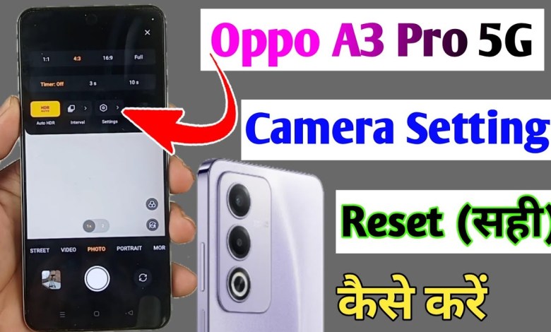 oppo a3 pro 5g camera setting reset/oppo a3 pro camera oppo a3 pro 5g camera setting reset/oppo a3 pro camera