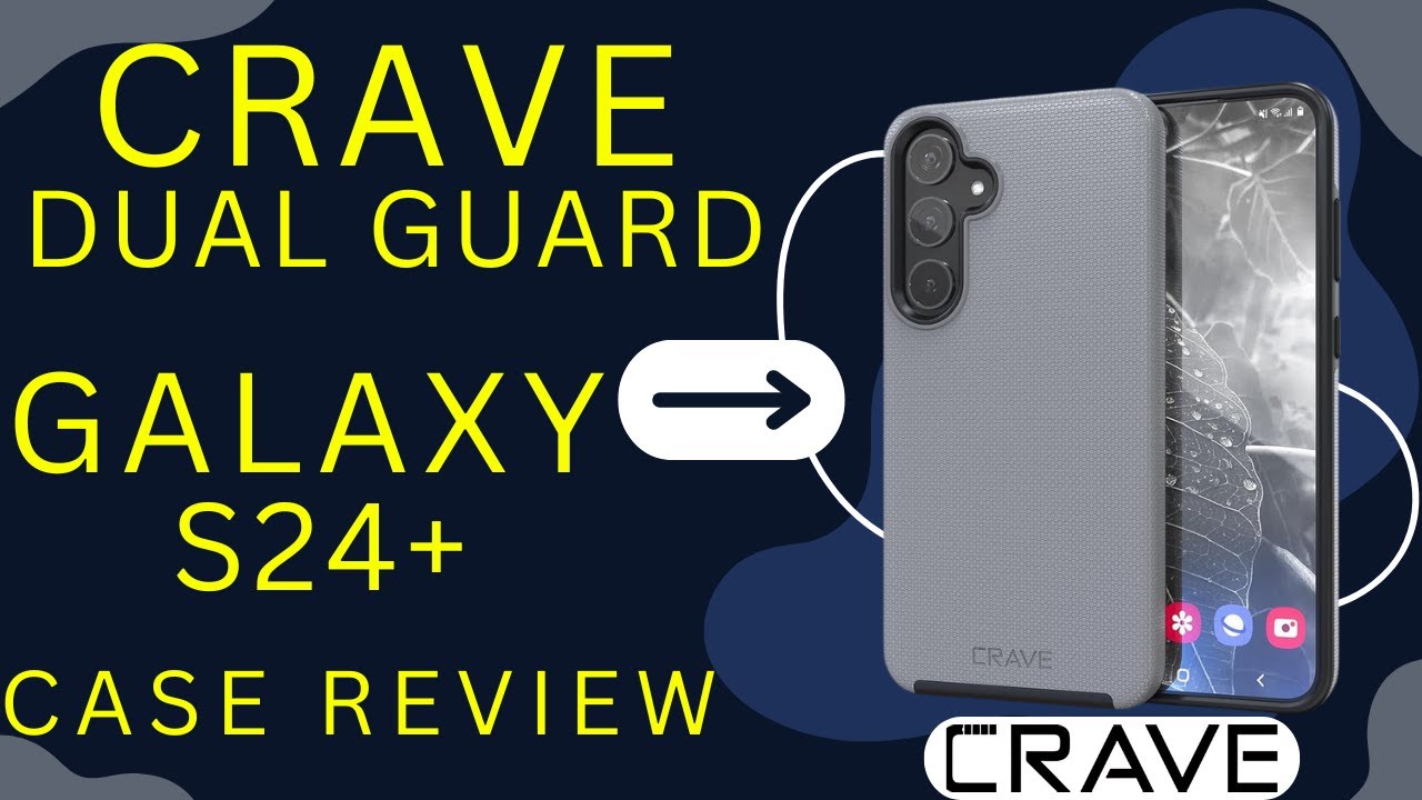 Crave Dual Guard Case Review Samsung Galaxy S24+ The Crave Dual Guard Case Review Samsung Galaxy S24+ The