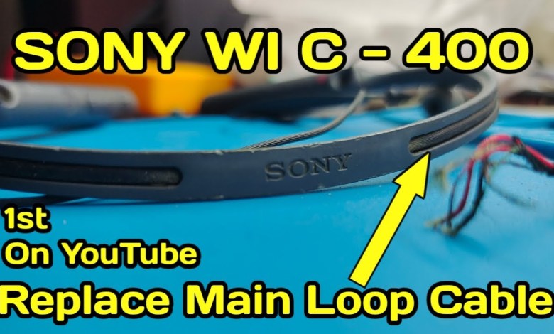 Sony WI C 400 Change Main Loop Cable || 1st On Sony WI C 400 Change Main Loop Cable || 1st On
