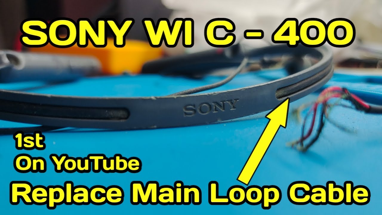 Sony WI C 400 Change Main Loop Cable || 1st On Sony WI C 400 Change Main Loop Cable || 1st On