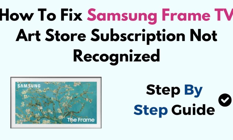 How To Fix Samsung Frame TV Art Store Subscription How To Fix Samsung Frame TV Art Store Subscription