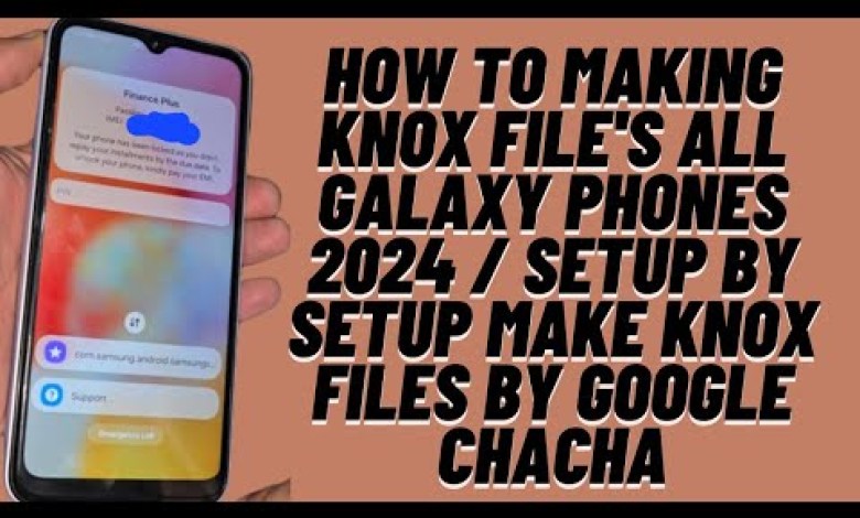 How To Making Knox File’s All Galaxy Phones 2024 / How To Making Knox File’s All Galaxy Phones 2024 /