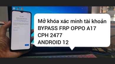 Mở Khóa Xác Minh Tài Khoản OPPO A17 – BYPASS FRP OPPO Mở Khóa Xác Minh Tài Khoản OPPO A17 – BYPASS FRP OPPO