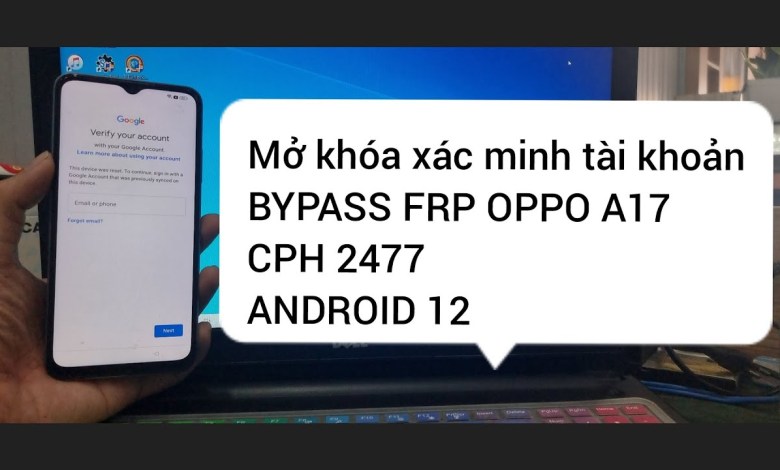 Mở Khóa Xác Minh Tài Khoản OPPO A17 – BYPASS FRP OPPO Mở Khóa Xác Minh Tài Khoản OPPO A17 – BYPASS FRP OPPO