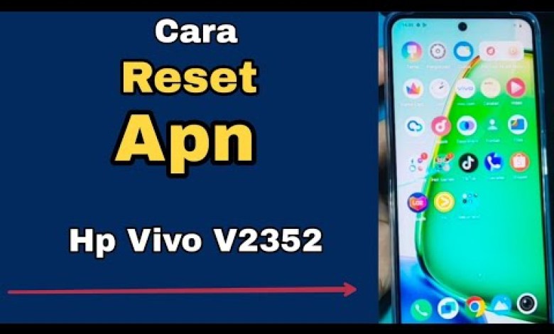 CARA RESET APN HP VIVO V2352 CARA RESET APN HP VIVO V2352