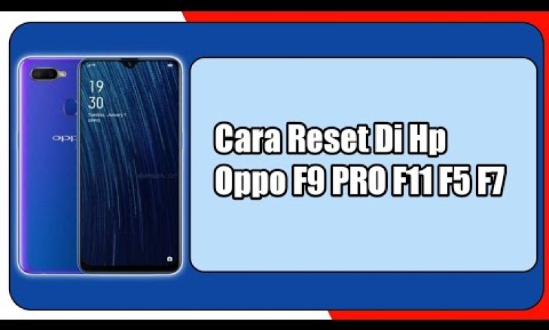 Dear Reset By Hp Oppo F9 PRO F11 F5 F7 Dear Reset By Hp Oppo F9 PRO F11 F5 F7