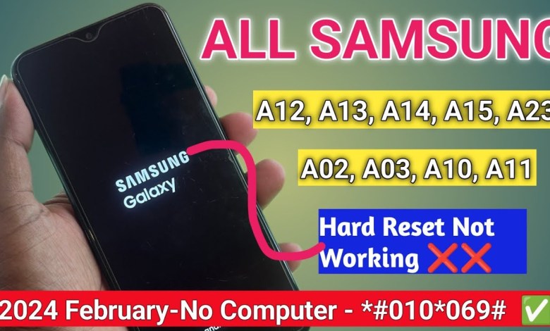Samsung A12, A13, A14, A15, A23 Hard Reset Not Working Samsung A12, A13, A14, A15, A23 Hard Reset Not Working