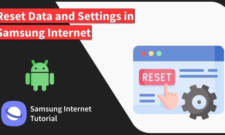 How to Reset Data and Settings of Samsung Internet App How to Reset Data and Settings of Samsung Internet App