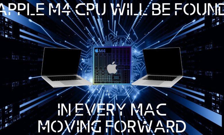 Apple M4 CPU in Every Mac From Here on Out Apple M4 CPU in Every Mac From Here on Out