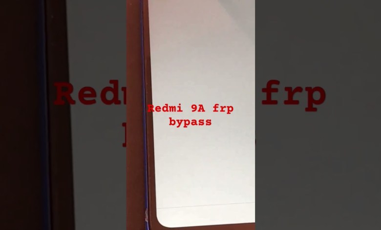 Bypass frp redmi 9A new security Bypass frp redmi 9A new security