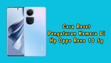 Cara reset pengaturan kamera di hp oppo reno 10 5g Cara reset pengaturan kamera di hp oppo reno 10 5g