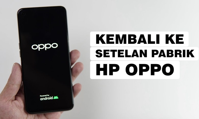 How to Reset Oppo HP to Factory Settings Like New Again How to Reset Oppo HP to Factory Settings Like New Again
