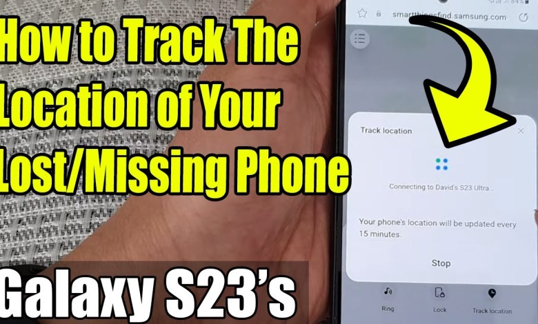 Galaxy S23’s: How to Track The Location of Your Galaxy S23’s: How to Track The Location of Your
