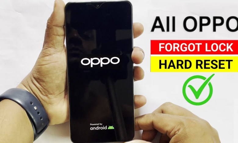 How to Hard Reset ” All OPPO ” ? How to Hard Reset ” All OPPO ” ?