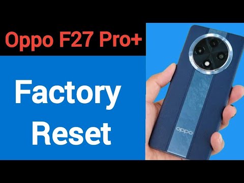 Oppo F27 Pro+ me factory reset kaise karen, how to Oppo F27 Pro+ me factory reset kaise karen, how to