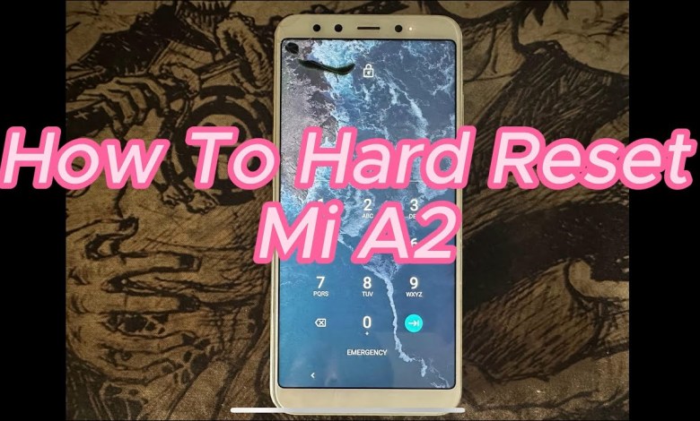 How to Hard Reset Xiaomi Mi A2 / Xiaomi Mi A2 Hard How to Hard Reset Xiaomi Mi A2 / Xiaomi Mi A2 Hard