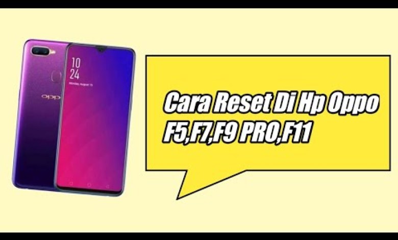 Cara Reset Di Hp Oppo F5,F7,F9 PRO,F11 Cara Reset Di Hp Oppo F5,F7,F9 PRO,F11