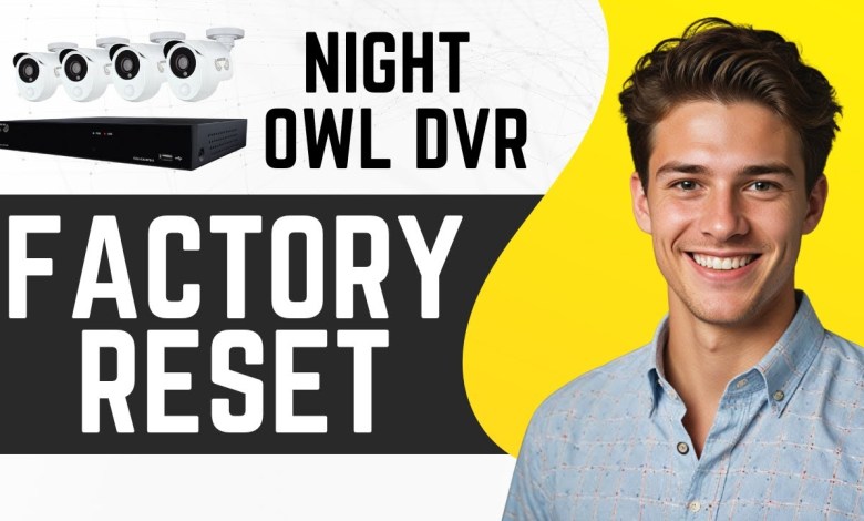 How To Factory Reset Night Owl DVR How To Factory Reset Night Owl DVR