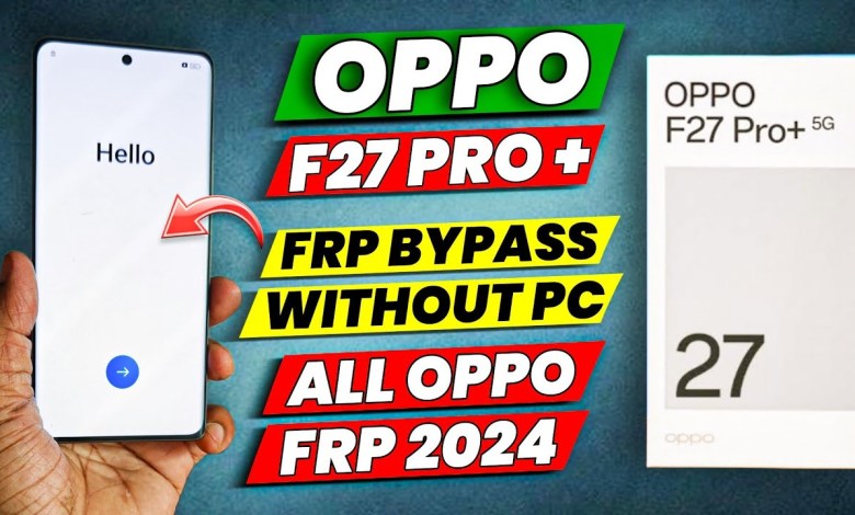 Android 14 – All OPPO Frp Bypass 2024 – OPPO F27 Pro Android 14 – All OPPO Frp Bypass 2024 – OPPO F27 Pro