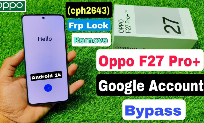 How to remove Frp lock of Oppo F27 Pro Plus | Oppo How to remove Frp lock of Oppo F27 Pro Plus | Oppo