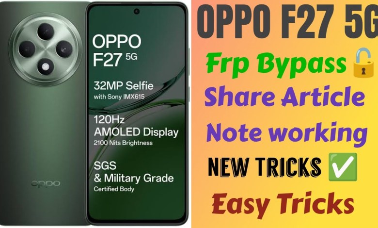Curious about unlocking the OPPO F27 5G (CPH2637) FRP with Android 14? Let’s Share! Curious about unlocking the OPPO F27 5G (CPH2637) FRP with Android 14? Let’s Share!