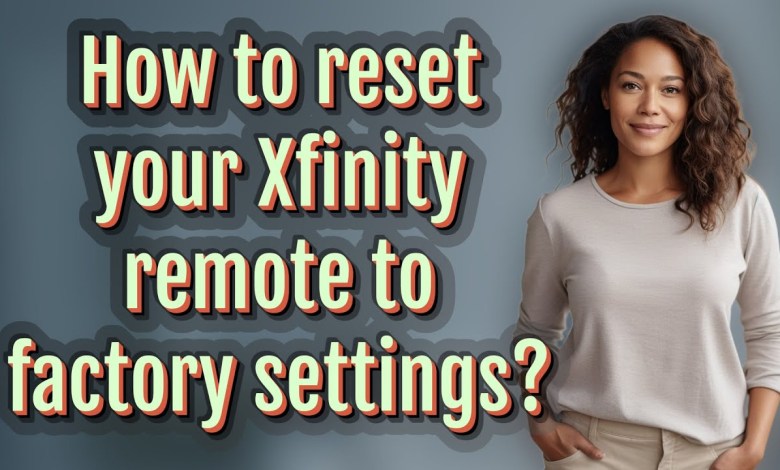 How to reset your Xfinity remote to factory settings? How to reset your Xfinity remote to factory settings?